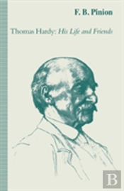Thomas Hardy: His Life And Friends