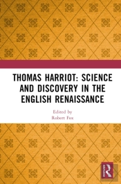 Thomas Harriot: Science And Discovery In The English Renaissance