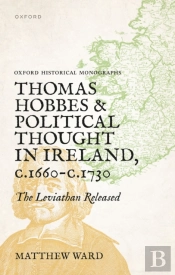 Thomas Hobbes And Political Thought In Ireland C.1660- C.1730