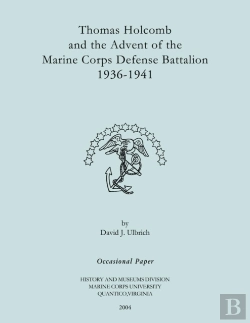 Bertrand.pt - Thomas Holcomb And The Advent Of The Marine Corps Defense Battallion 1936-1991