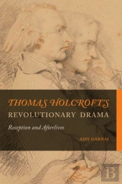 Thomas Holcroft'S Revolutionary Drama