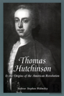 Thomas Hutchinson And The Origins Of The American Revolution