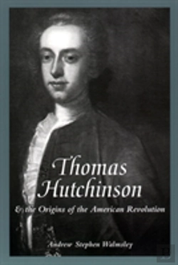 Bertrand.pt - Thomas Hutchinson And The Origins Of The American Revolution