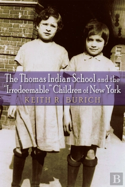 Bertrand.pt - Thomas Indian School And The &Quote;Irredeemable&Quote; Children Of New York