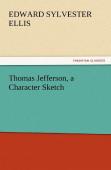 Thomas Jefferson, A Character Sketch