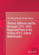 Thomas Jefferson And His Decimals 1775â€“1810: Neglected Years In The History Of U.S. School Mathematics