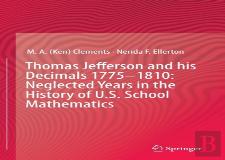 Thomas Jefferson And His Decimals 1775â€“1810: Neglected Years In The History Of U.S. School Mathematics