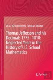 Thomas Jefferson And His Decimals 1775â€“1810: Neglected Years In The History Of U.S. School Mathematics