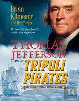 Thomas Jefferson And The Tripoli Pirates (Young Readers Adaptation)