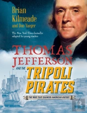 Thomas Jefferson And The Tripoli Pirates (Young Readers Adaptation)