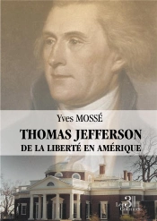 Thomas Jefferson : De La Liberté En Amérique