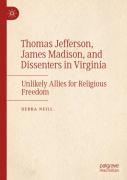 Thomas Jefferson, James Madison, And Dissenters In Virginia