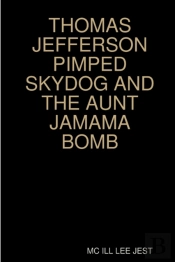 Thomas Jefferson Pimped Skydog And The Aunt Jamama Bomb