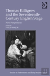 Thomas Killigrew And The Seventeenth-Century English Stage