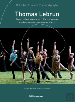 Bertrand.pt - Thomas Lebrun : Composition Savante Et Culture Populaire En Danse Contemporaine (Et Vlan !)