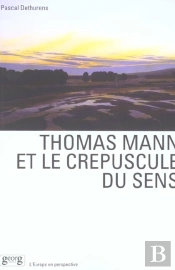 Thomas Mann Et Le Crepuscule Du Sens
