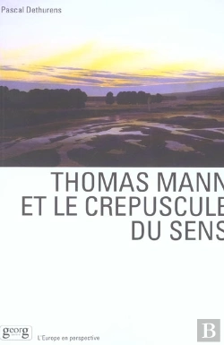 Bertrand.pt - Thomas Mann Et Le Crepuscule Du Sens