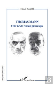 Thomas Mann ; Félix Krull, Roman Picaresque