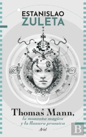 Thomas Mann: La Montaña Mágica Y La Llanura Prosaica