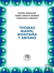 Thomas Mann: Montaña Y Abismo