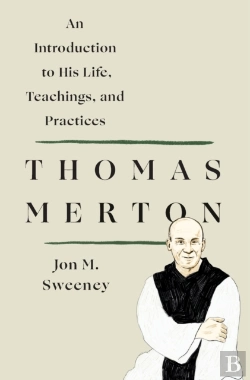 Bertrand.pt - Thomas Merton: An Introduction To His Life, Teachings, And Practices
