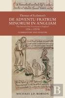 Thomas Of Eccleston'S De Adventu Fratrum Minorum In Angliam (''The Arrival Of The Franciscans In England''), 1224-C.1257/8