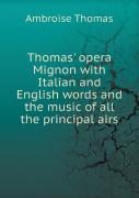Thomas' Opera Mignon With Italian And English Words And The Music Of All The Principal Airs