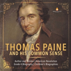 Bertrand.pt - Thomas Paine And His Common Sense Author And Thinker American Revolution Grade 4 Biography Children'S Biographies