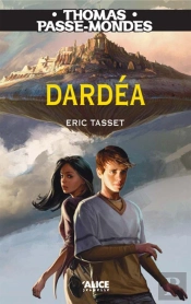 Thomas Passe-Mondes Tome 1 ; Dardéa