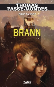 Thomas Passe-Mondes Tome 5 ; Brann