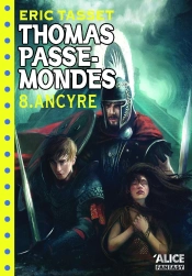 Thomas Passe-Mondes Tome 8 ; Ancyre