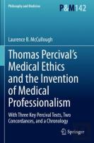 Thomas Percivalâ€™S Medical Ethics And The Invention Of Medical Professionalism