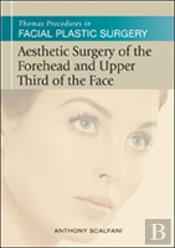 Thomas Procedures In Facial Plastic Surgery: Aesthetic Surgery Of The Forehead & Upper Third Of The Face