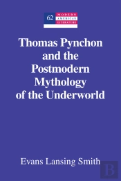 Thomas Pynchon And The Postmodern Mythology Of The Underworld