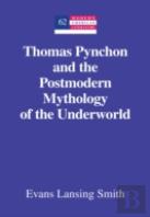 Thomas Pynchon And The Postmodern Mythology Of The Underworld