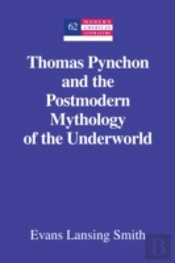Thomas Pynchon And The Postmodern Mythology Of The Underworld
