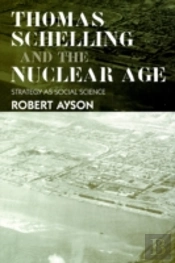 Thomas Schelling And The Nuclear Age