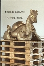 Thomas Schütte. Retrospección