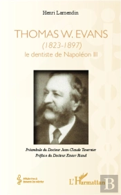 Thomas W Evans 1823 1897 Le Dentiste De Napoleon