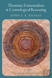 Thomistic Existentialism And Cosmological Reasoning