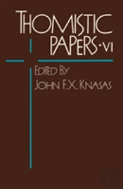 Thomistic Papers Vi