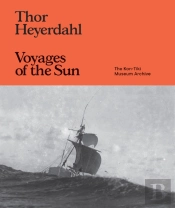 Thor Heyerdahl: Voyages Of The Sun