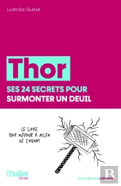 Thor : Ses 24 Secrets Pour Surmonter Un Deuil