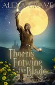 Thorns Entwine The Blade (Trinity Torn, 2)