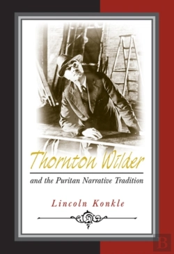 Bertrand.pt - Thornton Wilder And The Puritan Narrative Tradition