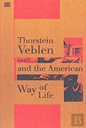 Thorstein Veblen And The American Way Of Life