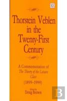 Thorstein Veblen In The Twenty-First Century