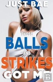 Those Balls And Strikes Got Me