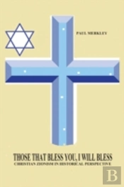 Those That Bless You, I Will Bless: Christian Zionism In Historical Perspective