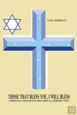 Bertrand.pt - Those That Bless You, I Will Bless: Christian Zionism In Historical Perspective
